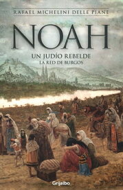 Noah Un jud?o rebelde. La red de Burgos【電子書籍】[ Rafael Michelini Delle Piane ]