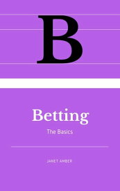 Betting: The Basics【電子書籍】[ Janet Amber ]
