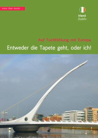 Irland, Dublin: 'Entweder die Tapete geht, oder ich!'【電子書籍】[ Christa Klickermann ]