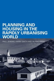 Planning and Housing in the Rapidly Urbanising World【電子書籍】[ Paul Jenkins ]