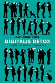 Digit?lis detox Gy?zd le a mobilf?gg?s?get【電子書籍】[ Catherine Price ]