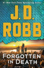 Forgotten in Death An Eve Dallas Novel【電子書籍】[ J. D. Robb ]