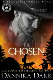 The Chosen (Black Arrowhead Series: Book 3)【電子書籍】[ Dannika Dark ]