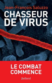 Chasseur de virus Le combat commence【電子書籍】[ Jean-Fran?ois Saluzzo ]