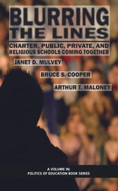 Blurring The Lines Charter, Public, Private and Religious Schools Come Together【電子書籍】[ Bruce S. Cooper ]
