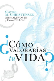 ?C?mo valorar?as tu vida?【電子書籍】[ Clayton M. Christensen ]