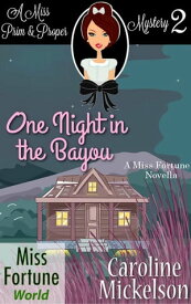 One Night in the Bayou Miss Fortune World (A Miss Prim & Proper Mystery), #2【電子書籍】[ Caroline Mickelson ]