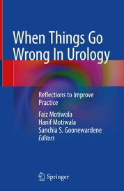 When Things Go Wrong In Urology Reflections to Improve Practice【電子書籍】