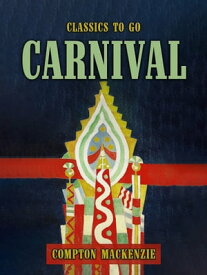 Carnival【電子書籍】[ Compton MacKenzie ]
