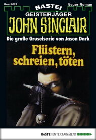 John Sinclair 822 Fl?stern, schreien, t?ten (1. Teil)【電子書籍】[ Jason Dark ]
