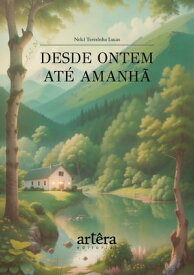 Desde Ontem at? Amanh?【電子書籍】[ Nelci Teresinha Lucas ]