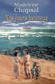 Nos jours heureux【電子書籍】[ Madeleine Chapsal ]