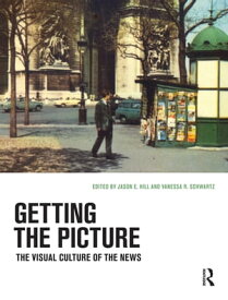 Getting the Picture The Visual Culture of the News【電子書籍】