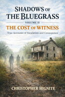 SHADOWS OF THE BLUEGRASS VOLUME II THE COST OF WITNESS