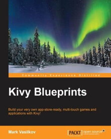 Kivy Blueprints【電子書籍】[ Mark Vasilkov ]