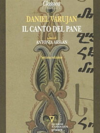 Il canto del pane【電子書籍】[ Daniel Varujan. A cura di Antonia Arslan ]