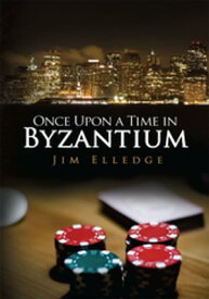 Once Upon a Time in Byzantium【電子書籍】[ Jim Elledge ]