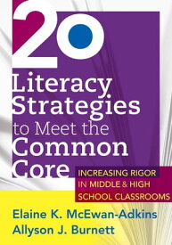 20 Literacy Strategies to Meet the Common Core …..【電子書籍】[ Elaine K. McEwan-Adkins ]