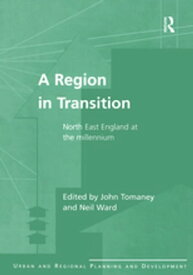 A Region in Transition North East England at the Millennium【電子書籍】[ John Tomaney ]