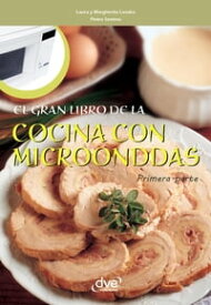 El gran libro de la cocina con microondas - Primera parte【電子書籍】[ Laura Landra ]