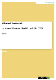 Automobilmarke - BMW und die DTM Essay【電子書籍】[ Elisabeth Bartenstein ]