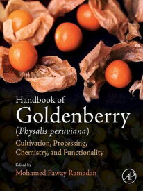 Handbook of Goldenberry (Physalis peruviana) Cultivation, Processing, Chemistry, and Functionality【電子書籍】