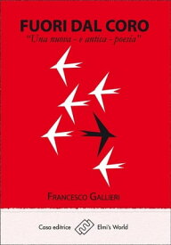 Fuori dal coro “Una nuova - e antica - poesia”【電子書籍】[ Francesco Gallieri ]