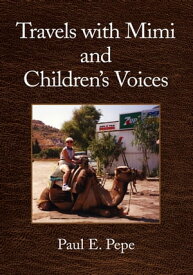 Travels with Mimi and Children's Voices【電子書籍】[ Paul E. Pepe ]