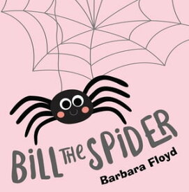 Bill the Spider【電子書籍】[ Barbara Floyd ]