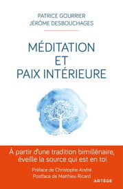 M?ditation et paix int?rieure A partir d'une tradition bimill?naire ?veille la source qui est en toi【電子書籍】[ Patrice Gourrier ]