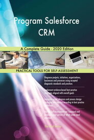 Program Salesforce CRM A Complete Guide - 2020 Edition【電子書籍】[ Gerardus Blokdyk ]