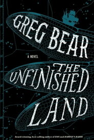 The Unfinished Land A Novel【電子書籍】[ Greg Bear ]