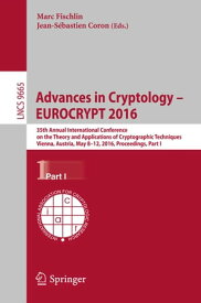 Advances in Cryptology ? EUROCRYPT 2016 35th Annual International Conference on the Theory and Applications of Cryptographic Techniques, Vienna, Austria, May 8-12, 2016, Proceedings, Part I【電子書籍】