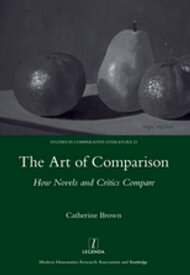 The Art of Comparison How Novels and Critics Compare【電子書籍】[ Catherine Brown ]