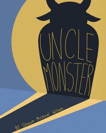 Uncle Monster【電子書籍】[ Shawn Micheal Wilson ]