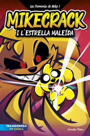 Las Perrer?as de Mike 1. Mikecrack i l'Estrella Male?da.【電子書籍】[ Mikecrack ]