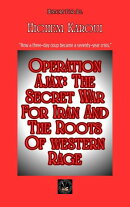 Operation Ajax: The Secret War For Iran And The Roots Of Western Rage