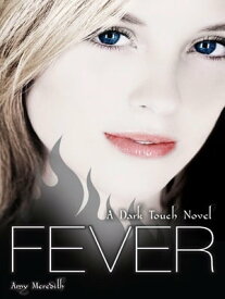 Dark Touch: Fever【電子書籍】[ Amy Meredith ]