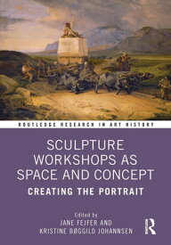 Sculpture Workshops as Space and Concept Creating the Portrait【電子書籍】