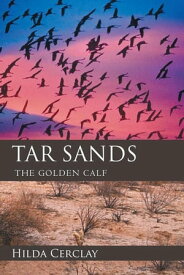 Tar Sands The Golden Calf【電子書籍】[ Hilda Cerclay ]