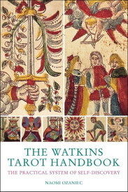 The Watkins Tarot Handbook The Practical System of Self-discovery【電子書籍】[ Naomi Ozaniek ]