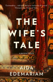 The Wife’s Tale: A Personal History【電子書籍】[ Aida Edemariam ]