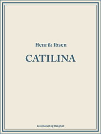 Catilina【電子書籍】[ Henrik Ibsen ]