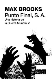 Punto final, S.A. (Flash Relatos) Una historia de la Guerra Mundial Z【電子書籍】[ Max Brooks ]