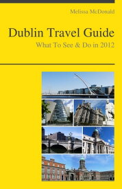 Dublin, Ireland Travel Guide - What To See & Do【電子書籍】[ Melissa McDonald ]