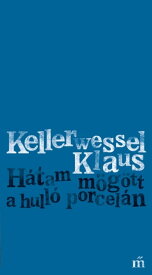H?tam m?g?tt a hull? porcel?n【電子書籍】[ Kellerwessel Klaus ]