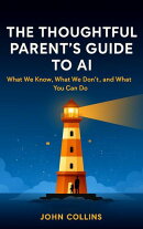 The Thoughtful Parent's Guide to AI