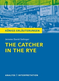 The Catcher in the Rye - Der F?nger im Roggen. Textanalyse und Interpretation mit ausf?hrlicher Inhaltsangabe und Abituraufgaben mit L?sungen【電子書籍】[ Jerome David Salinger ]