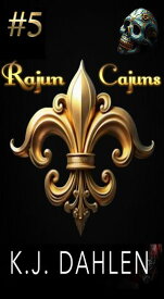 Rajun Cajuns Rajun Cajuns, #5【電子書籍】[ Kj Dahlen ]