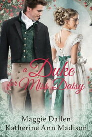 A Duke for Miss Daisy A Wallflower's Wish, #1【電子書籍】[ Maggie Dallen ]
